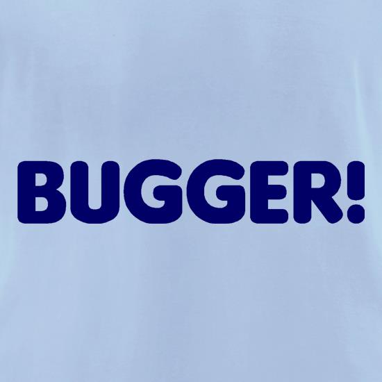 Bugger! t shirt
